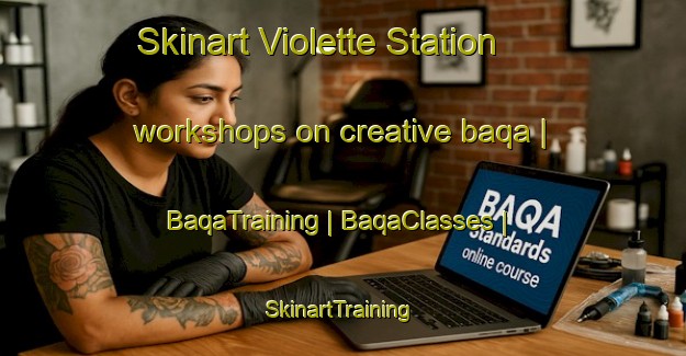 Skinart Violette Station workshops on creative baqa | BaqaTraining | BaqaClasses | SkinartTraining-Canada